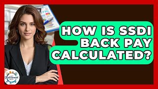 How Is SSDI Back Pay Calculated? - Get Retirement Help