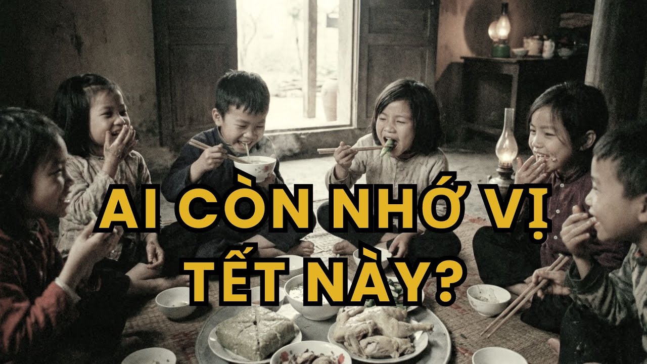 Ký ức Tết Thời Bao Cấp: Nước Mắm Đại Dương & Bát Canh Bóng Giả | Ký Ức Việt