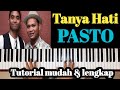 Tanya Hati - Pasto | Tutorial Piano mudah &amp; lengkap ,,PASTI BISA ‼️