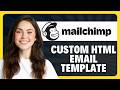 How to Import and Edit a Custom HTML Email Template on Mailchimp in 2026