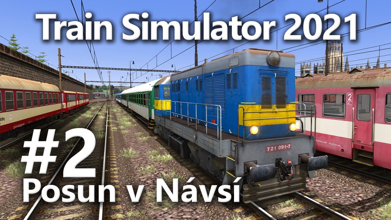 Train Simulator 2021 | Posun v Návsí! #2