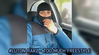 #Luton Rakz - Too Much Freestyle (Prod. Chris Rich Beats)