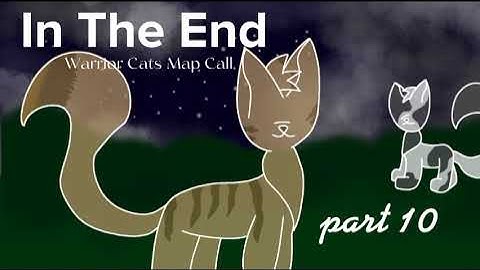 Warrior Cats Map Call ( In The End ) Open ~