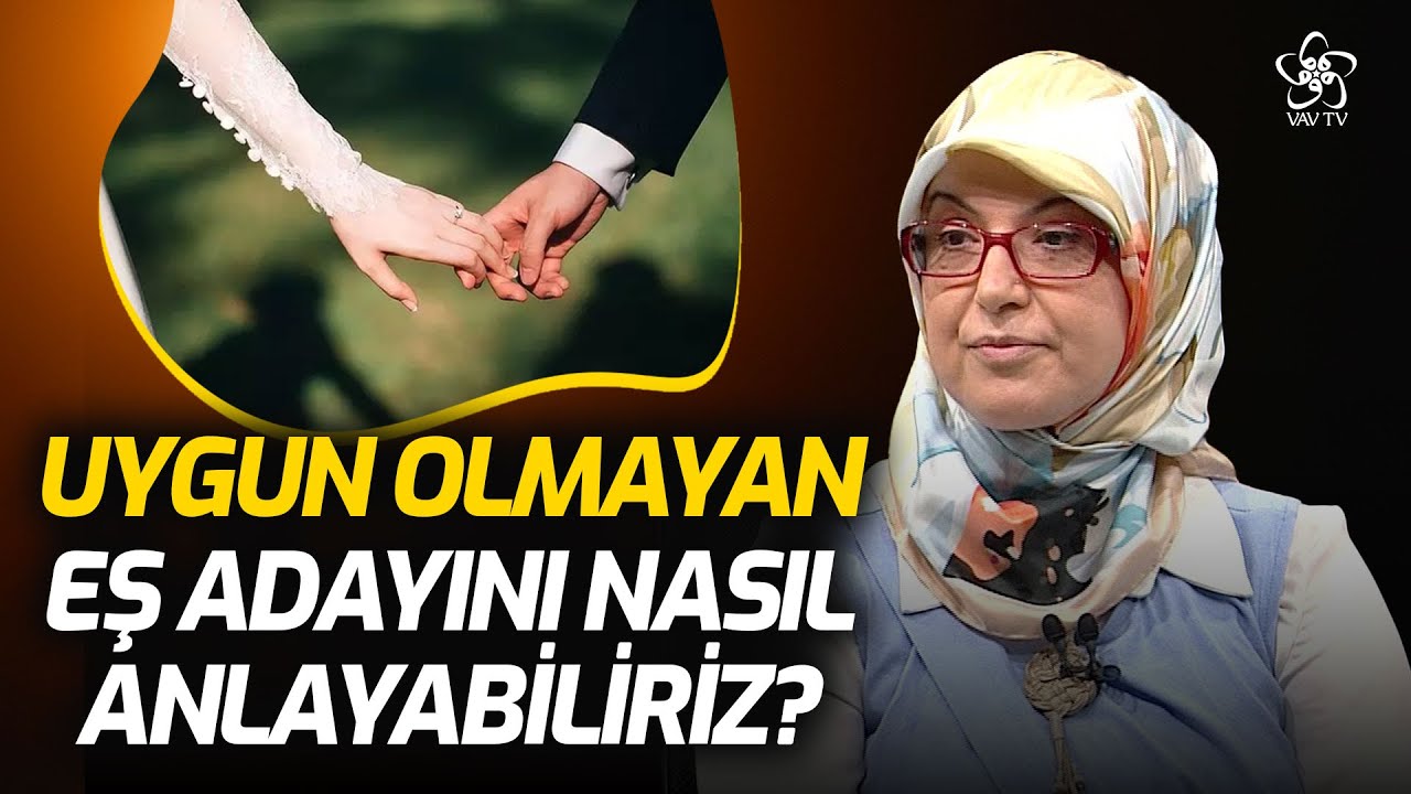 Uygun Olmayan Eş Adayını Nasıl Anlayabiliriz? | Aile Çatısı VAV TV