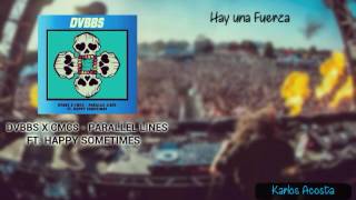 DVBBS X CMC$ - Parallel Lines Ft. Happy Sometimes [SUBS. ESPAÑOL]