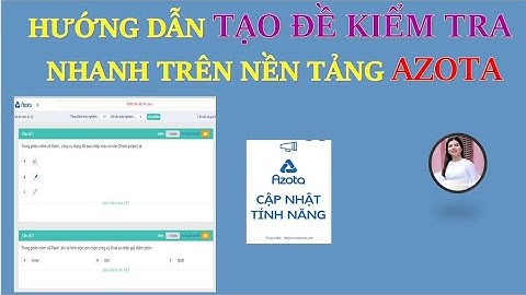 Cách tạo đề kiểm tra, đề thi từ file Word cực kì đơn giản trên Azota | AZOTA
