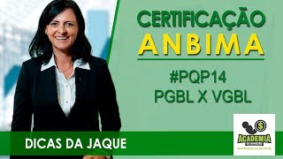 PQP14   PGBL X VGBL - Entenda as diferenças entre os planos de previdência-  ANBIMA CPA