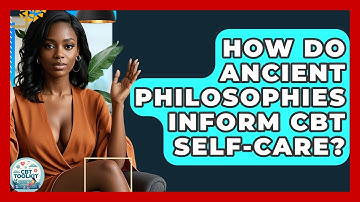 How Do Ancient Philosophies Inform CBT Self-care? - CBT Toolkit