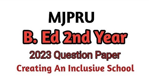 MJPRU Rohilkhand University B. Ed 2nd Year 2023 Question Paper || Creating An Inclusive School