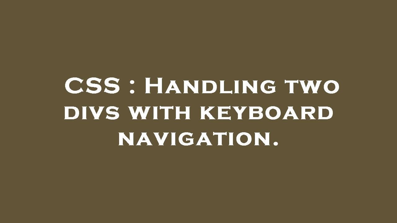 CSS : Handling two divs with keyboard navigation. - YouTube
