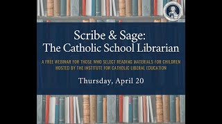 ICLE Free Webinar - The Scribe & The Sage: The Catholic School Librarian