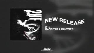 2Ke - Banditas 2 Slowed