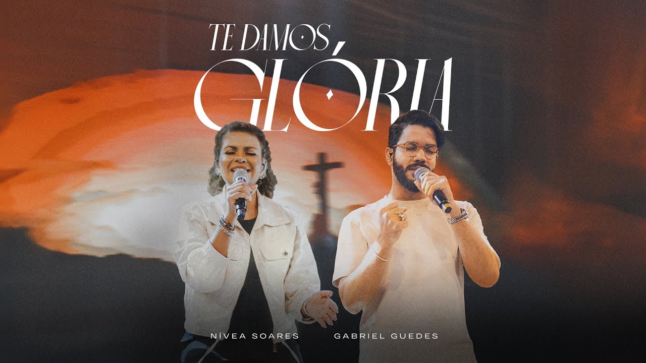 Te Damos Glória (Ao Vivo) - Nívea Soares, Gabriel Guedes