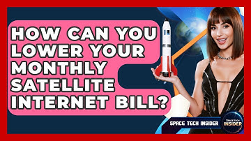 How Can You Lower Your Monthly Satellite Internet Bill? - Space Tech Insider
