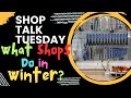 🚨 Shop Talk Tuesday 🎬 What Shops Do In Winter 🗞️ Latest Topics