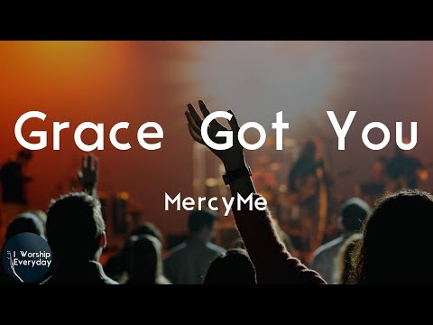 MercyMe - Grace Got You (Lyric Video) | Ever since, ever since grace got you