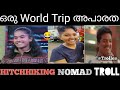  world trip hitchhiking nomad trollshitchhiking nomadmalayalam trollsriyaremi