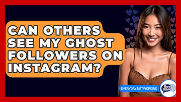 Can Others See My Ghost Followers On Instagram? - Everyday-Networking