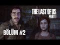 The Last of Us Türkçe #2 | Cehennemde yeni bir gün...