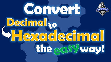 Converting From Decimal to Hexadecimal The Easy Way