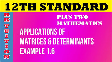 12th std mathematics video class | example 1.6 | Applications of Matrices and Determinants