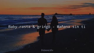 BABY RASTA Y GRINGO - MAÑANA SIN TI (LETRA)