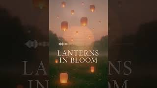 Lanterns in Bloom - [Featherlight Radio] (Official Audio)