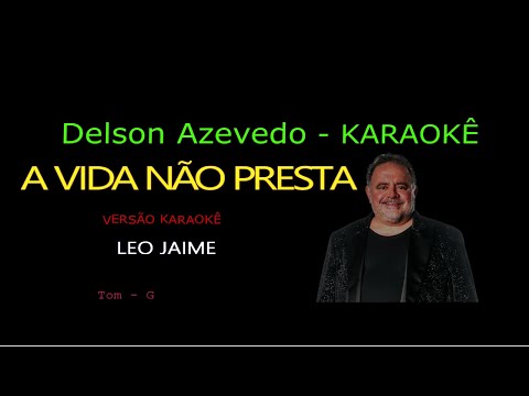 LEO JAIME - A VIDA NAO PRESTA - KARAOKE