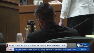 Ex-Las Cruces Police officer Lunsford gets new trial