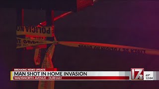 Man shot in Durham home invasion