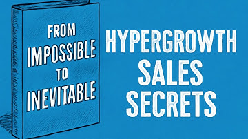 From Impossible to Inevitable Book Summary: Hypergrowth Sales Secrets