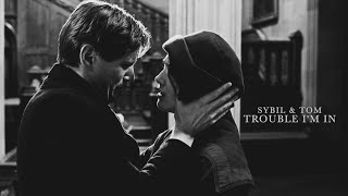 Sybil \& Tom | Trouble I'm in