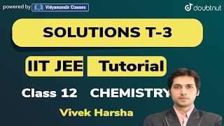 5 PM -  TUTORIAL CLASS 12 JEE CHEMISTRY | LIQUID SOLUTIONS - T3 | VIVEK HARSHA | VMC