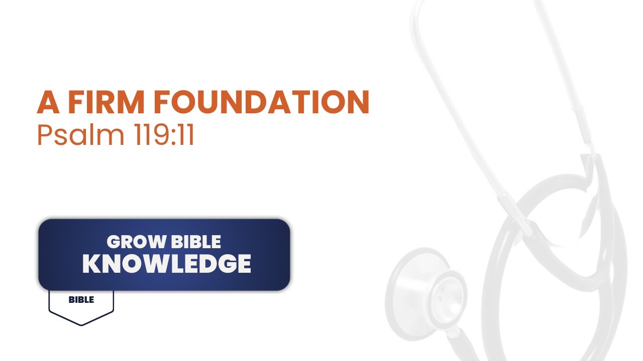 A Firm Foundation - Psalm 119:11