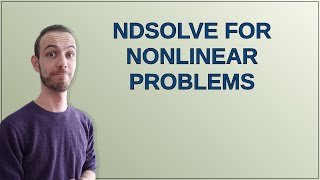 Mathematica: NDSolve for nonlinear problems