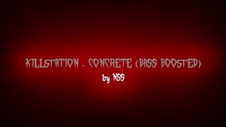 KILLSTATION - CONCRETE (BASS BOOSTED)
