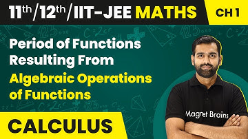 Period of Functions Resulting From Algebraic Operations of Functions | Class 11/12/IIT-JEE
