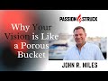 Why Your Vision is Like a Porous Bucket | Passion Struck John Miles