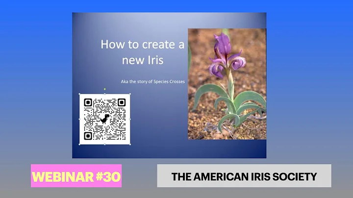 Webinar #30 How to Create a New Iris - AKA the story of Species Crosses" by Bob Pries