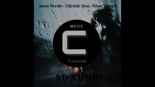 Jason Derulo - Lifestyle feat  Adam Levine (8D AUDIO)