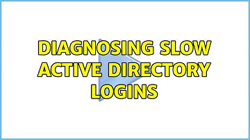Diagnosing slow active directory logins (2 Solutions!!)