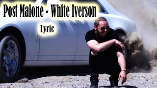Post Malone - White Iverson [LYRIC]