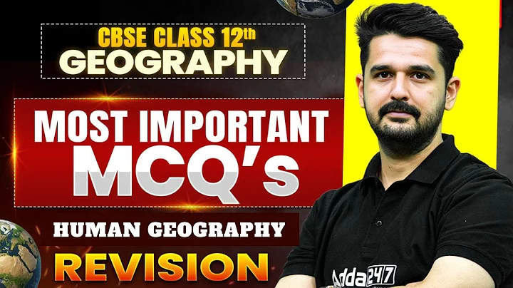 CBSE Class 12 Geography Human Geography Revision | MCQs + Important Questions | Class 12 Geography