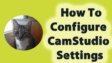 How To Configure CamStudio settings