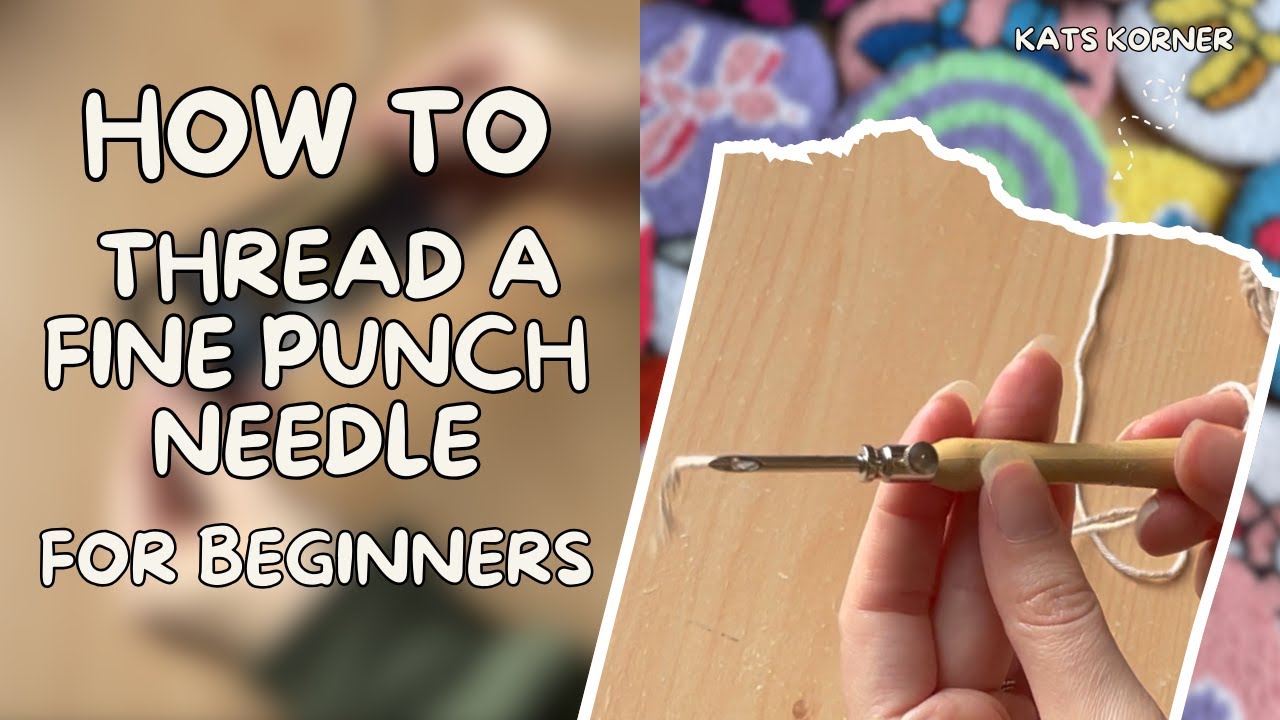 Step-by-Step Guide: How to Thread a Fine Punch Needle for Beginners ...