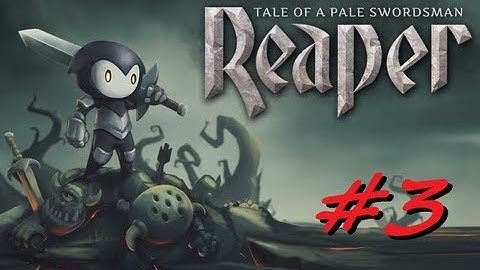 Reaper: Tale of a Pale Swordsman - Walkthrough #3 | Android iOS mobile games