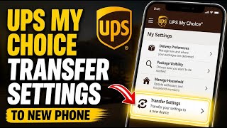 How to transfer UPS My Choice settings to a new phone - Detailed Guide