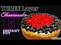 Three layer cheesecake  instant pot cheesecake