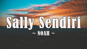 NOAH - Sally Sendiri || Lyric