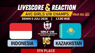 🔴 TIMNAS U18 INDONESIA vs KAZAKHSTAN - LIVE REPORT & REACTION AVC GIRLS U18 VOLLEYBALL